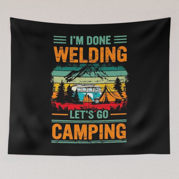 Item preview, I'm Done Welding Let's Go Camping Vintage Style designed and sold by BaseStore.