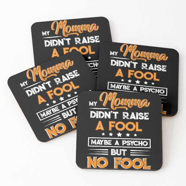 Item preview, My Momma Didn't Raise A Fool Maybe A Psycho But No Fool designed and sold by BaseStore.