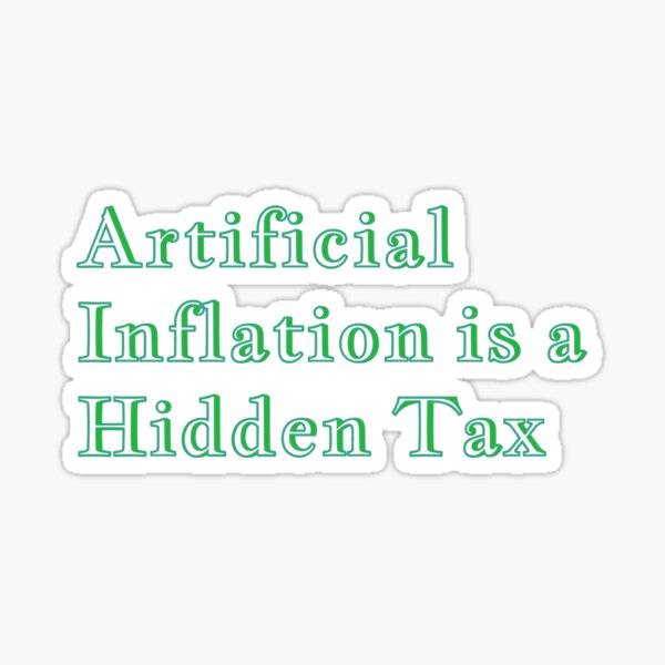 Artificial Inflation is a Hidden Tax line from the FTT Liberty Store Sticker