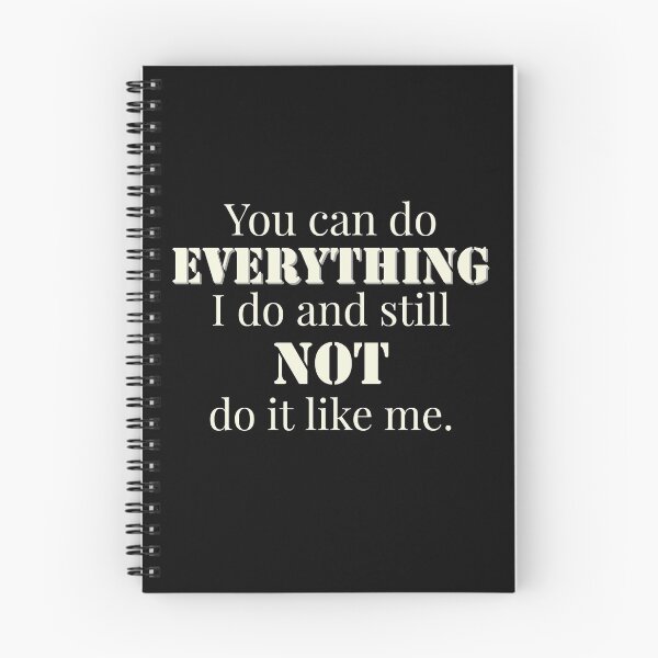Item preview, You Can Do Everything I Do And Still Not Do It Like Me designed and sold by IslandDrip.