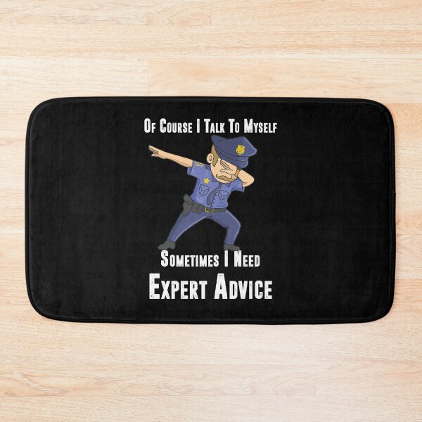 Item preview, Of Course I Talk to Myself Sometimes I Need Expert Advice, Police dabbing  funny Birthday gift designed and sold by YourgiftShop.