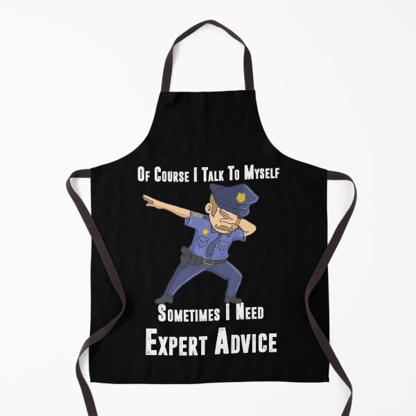 Item preview, Of Course I Talk to Myself Sometimes I Need Expert Advice, Police dabbing  funny Birthday gift designed and sold by YourgiftShop.