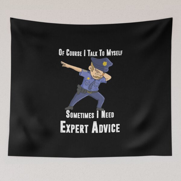 Item preview, Of Course I Talk to Myself Sometimes I Need Expert Advice, Police dabbing  funny Birthday gift designed and sold by YourgiftShop.
