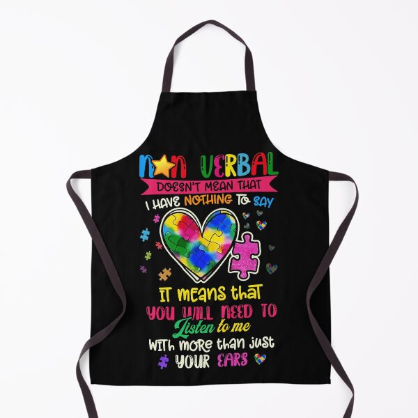 Item preview, Non-Verbal Doesn't Mean That I Have Nothing To Say It Means That You Will Need To Listen To Me With More Than Just Your Ears Autism designed and sold by BaseStore.