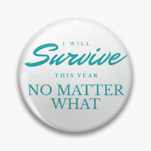 Item preview, I Will Survive This Year designed and sold by Junasaji.