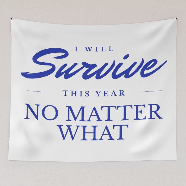 Item preview, I Will Survive This Year designed and sold by Junasaji.
