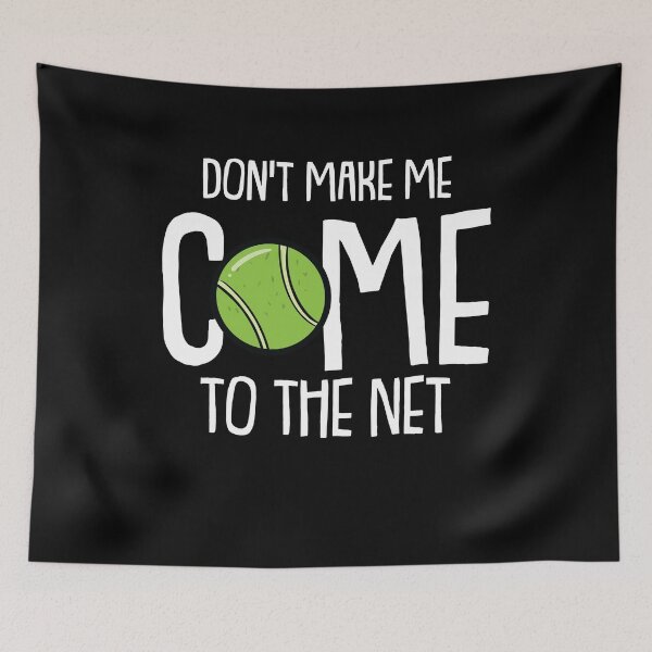 Item preview, Dont make me Come to the Net Funny Tennis Player Coach designed and sold by Rzelemenz.