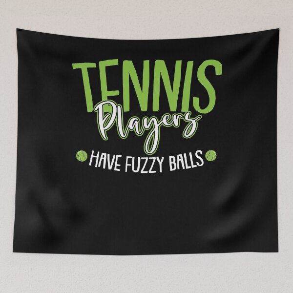 Item preview, Tennis Player Have Fuzzy Balls Funny Tennis Player Coach designed and sold by Rzelemenz.