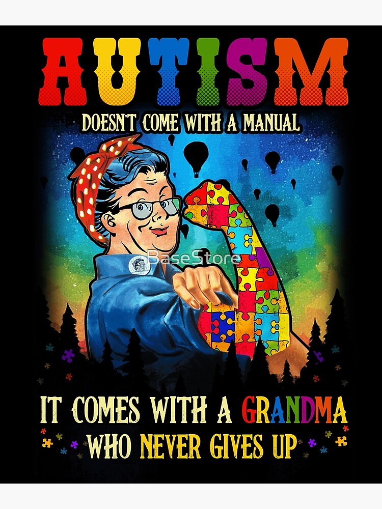 Autism Doesn't Come Manual It Comes A Grandma Never Gives Up