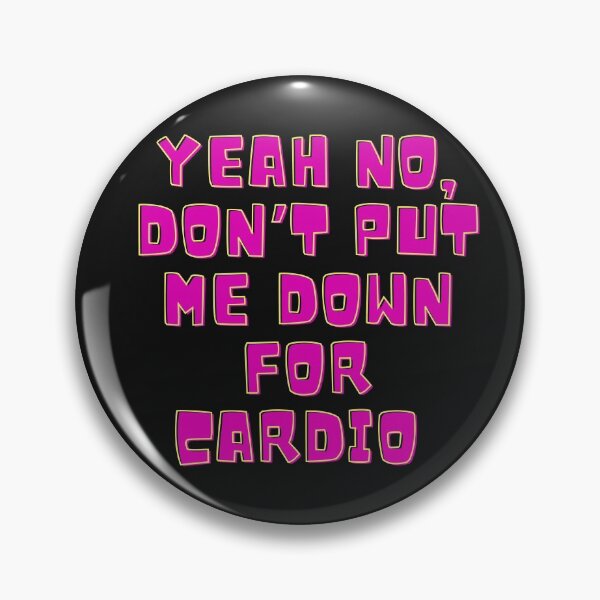 Item preview, Yeah No, Don't Put Me Down For Cardio  designed and sold by MamaSweetea.