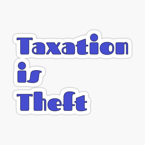 Taxation is Theft line by FTT store. Sticker