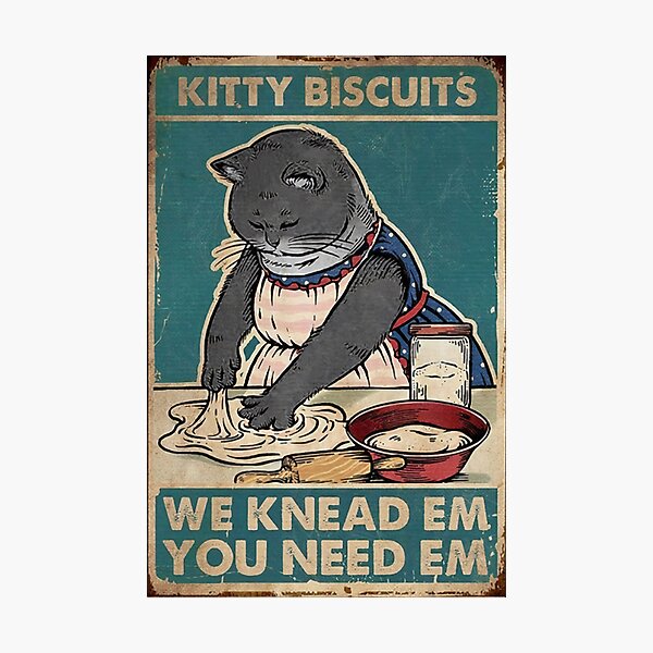 Black Cat Kitty Biscuits We Knead Em You Need Em Poster - Vintage Kitty Poster Photographic Print