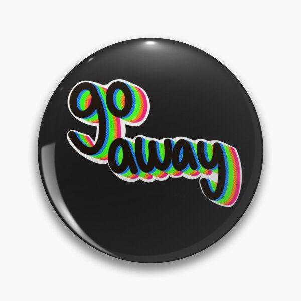 Item preview, Go Away  designed and sold by jessicarenee95.