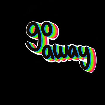 go away Sticker for Sale by veronajv21