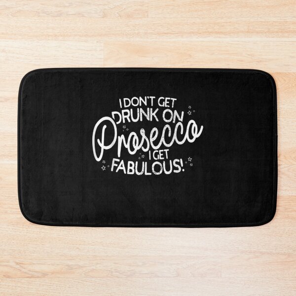 Item preview, I Don't Get Drunk On Prosecco I Get Fabulous Drink Party designed and sold by aguilaro.