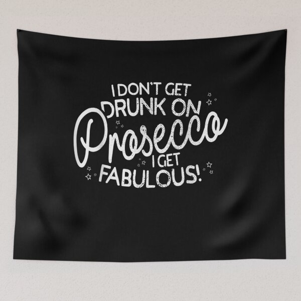 Item preview, I Don't Get Drunk On Prosecco I Get Fabulous Drink Party designed and sold by aguilaro.