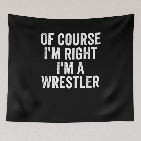 Item preview, Of Course I'm Right I'm A Wrestler Gifts Funny designed and sold by aguilaro.