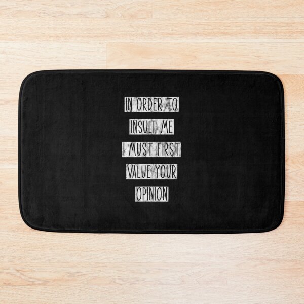 Item preview, In Order To Insult Me I Must First Value Your Opinion designed and sold by aguilaro.
