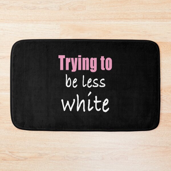 Item preview, Trying to be less white designed and sold by Niishouseca.