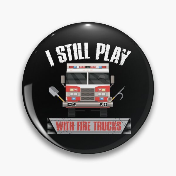 Item preview, Firefighter I Still Play With Fire Trucks designed and sold by TooFlyDesign.