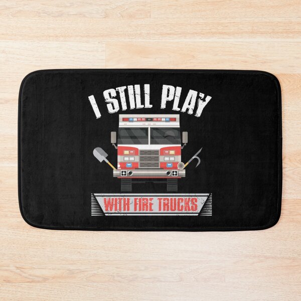 Item preview, Firefighter I Still Play With Fire Trucks designed and sold by TooFlyDesign.