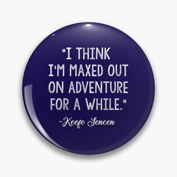 Item preview, I think I m maxed out on adventure for a while. designed and sold by corbrand.