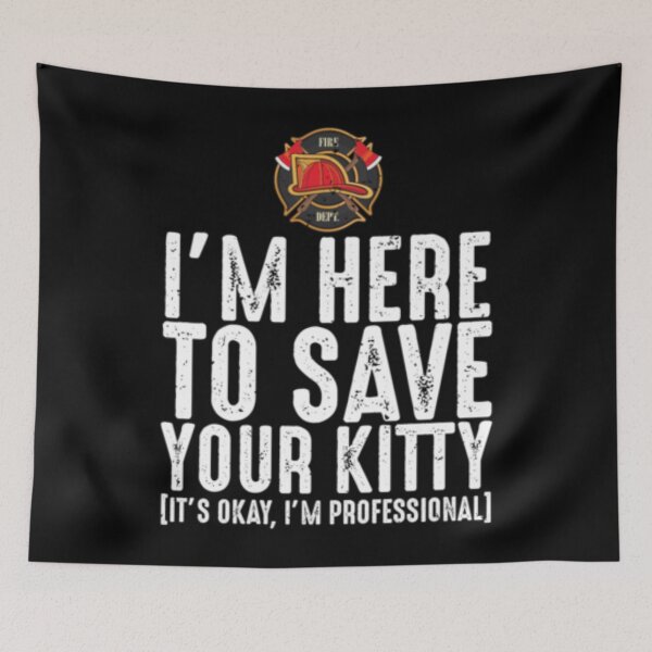 Item preview, Funny Firefighter I'm Here To Save Your Kitty designed and sold by TooFlyDesign.