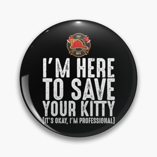 Item preview, Funny Firefighter I'm Here To Save Your Kitty designed and sold by TooFlyDesign.