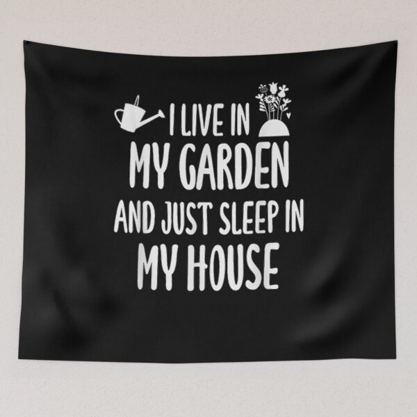 Item preview, I Live In My Garden And Just Sleep In My House designed and sold by aguilaro.