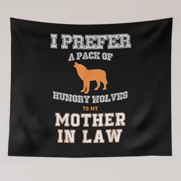 Item preview, Prefer Pack Of Hungry Wolves To My Mother In Law  designed and sold by charissamo77.