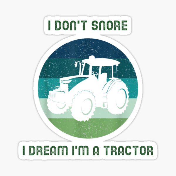 Sticker: Ich Schnarche Nicht Ich Tr%c3%a4ume Im Traktor