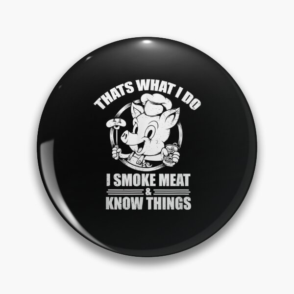Item preview, I Smoke Meat And I Know Things Funny Bbq Grilling designed and sold by aguilaro.