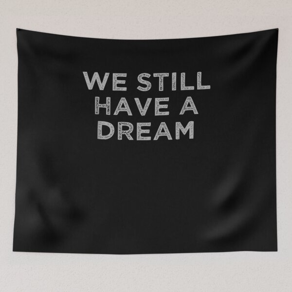 Item preview, We Still Have A Dream designed and sold by aguilaro.