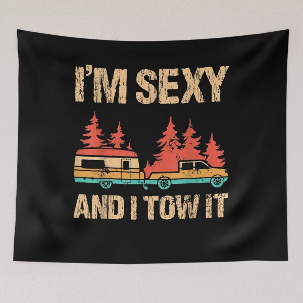 Item preview, I'm Sexy And I Tow It Bigfoot Camp Trees Hike Hiking Camping  designed and sold by charissamo77.