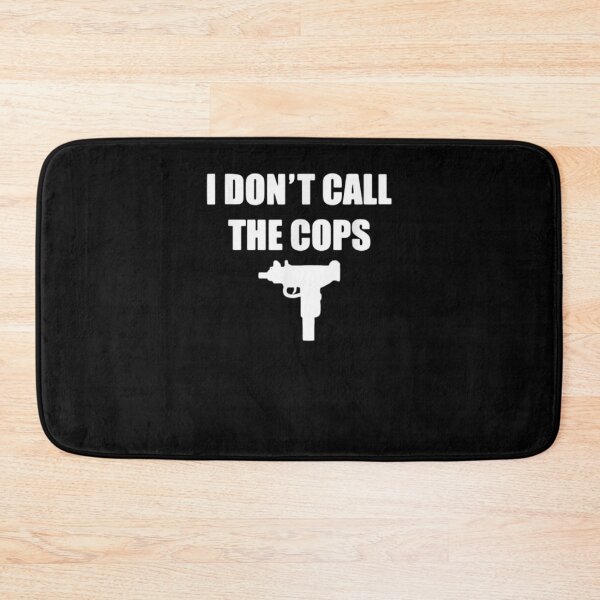 Item preview, I Don't Call The Cops  designed and sold by charissamo77.