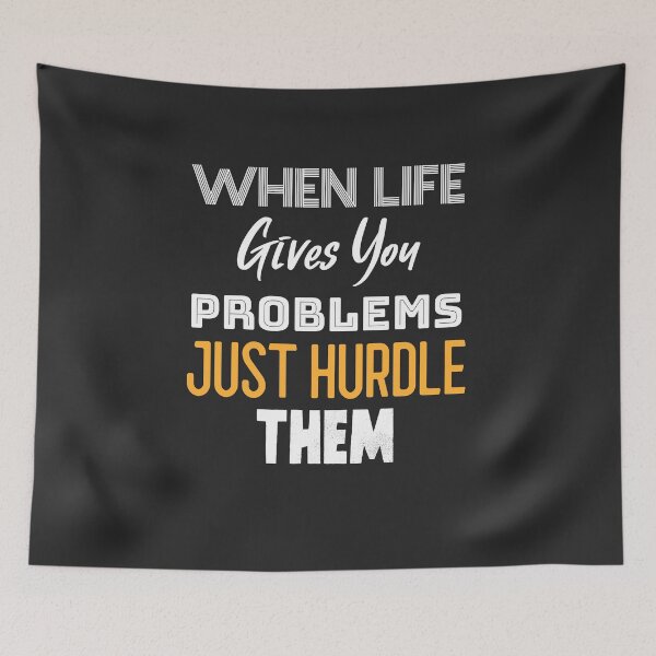 Item preview, When Life Gives You Problems Just Hurdle Them designed and sold by EricJP.