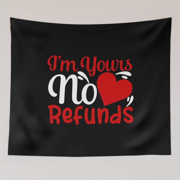 Item preview, I'm Yours No Refunds designed and sold by TooFlyDesign.