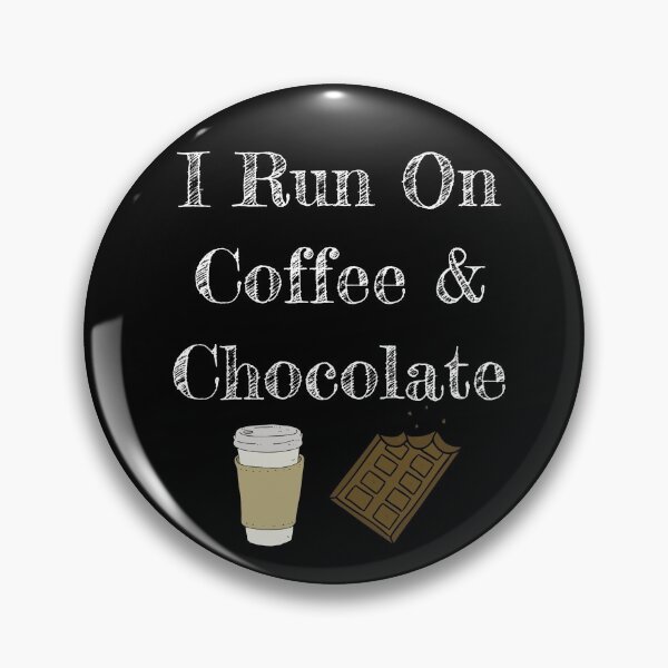 Item preview, I Run On Coffee And Chocolate designed and sold by TheButtonCrew.