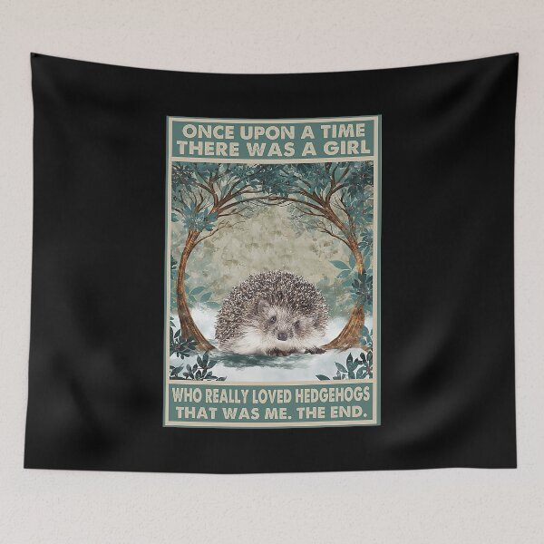 Item preview, Hedgehog Once Upon A Time There Was A Girl Who Really Loved Giraffe That Was Me The End designed and sold by BrucesAlexander.