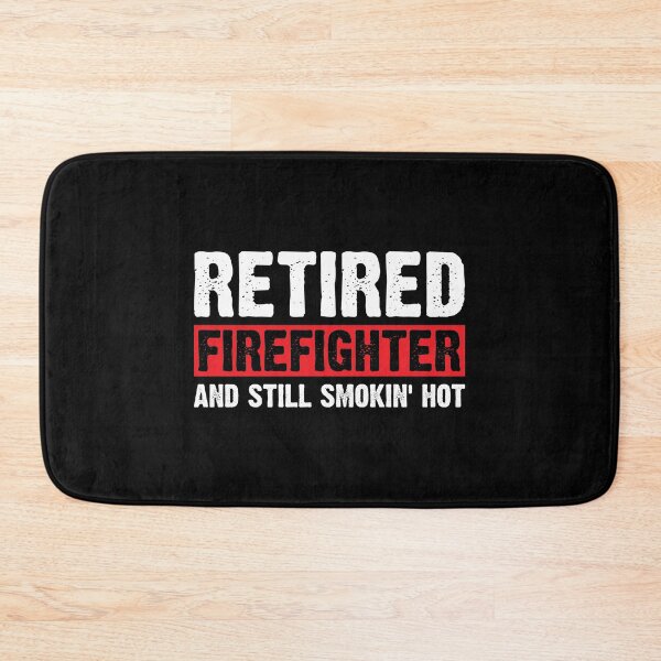 Item preview, Retired Firefighter And Still Smokin Hot designed and sold by TooFlyDesign.