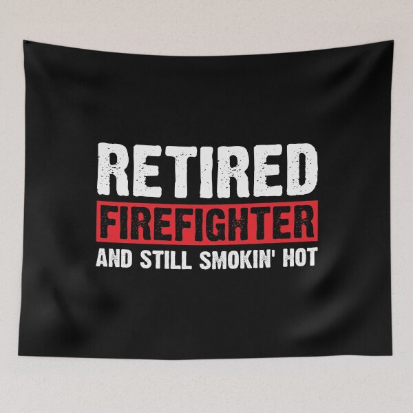 Item preview, Retired Firefighter And Still Smokin Hot designed and sold by TooFlyDesign.