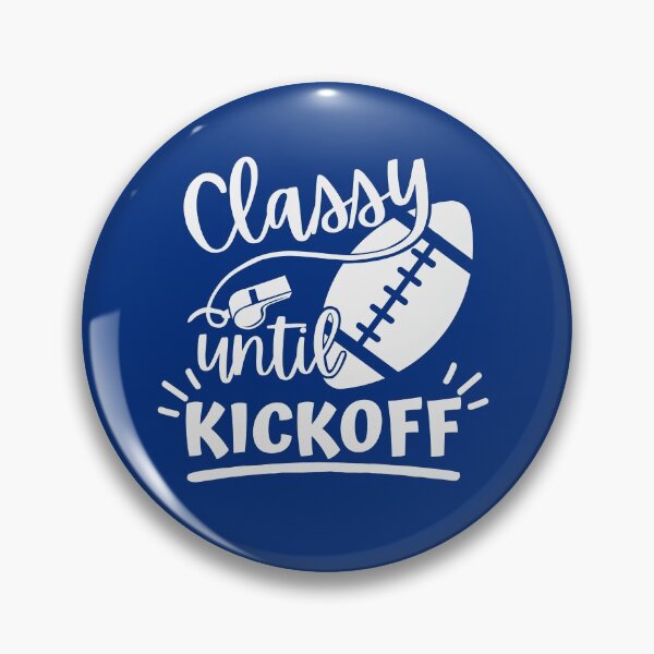 Item preview, Classy until Kickoff,Football Shirt,Football Lovers Tshirt,American Football Player Gift,Football Lover Tees designed and sold by Babe3955.