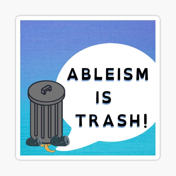 Ableism is Trash Version 2. Sticker