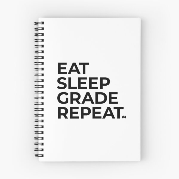 Item preview, Eat Sleep Grade Repeat designed and sold by k-artefakt.