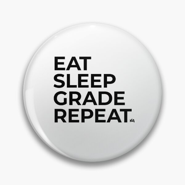 Item preview, Eat Sleep Grade Repeat designed and sold by k-artefakt.