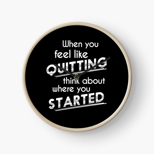 Item preview, When You Feel Like Quitting Think About Where You Started designed and sold by Zmunki.