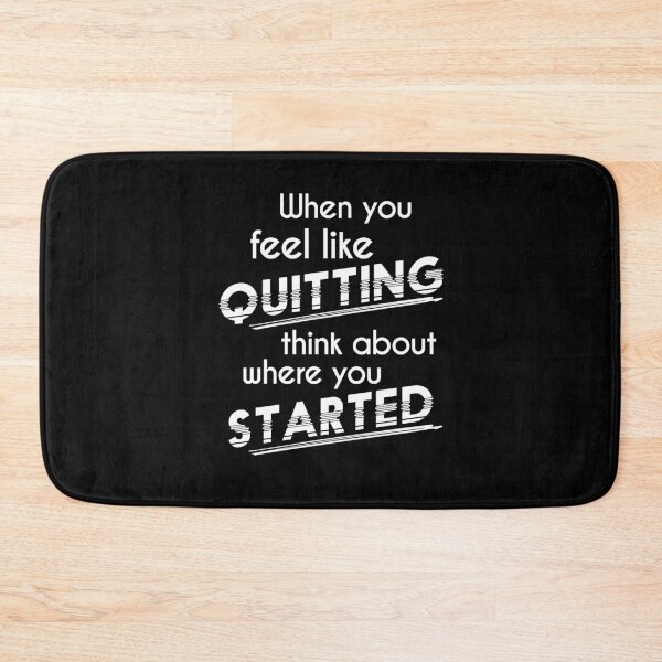 Item preview, When You Feel Like Quitting Think About Where You Started designed and sold by Zmunki.