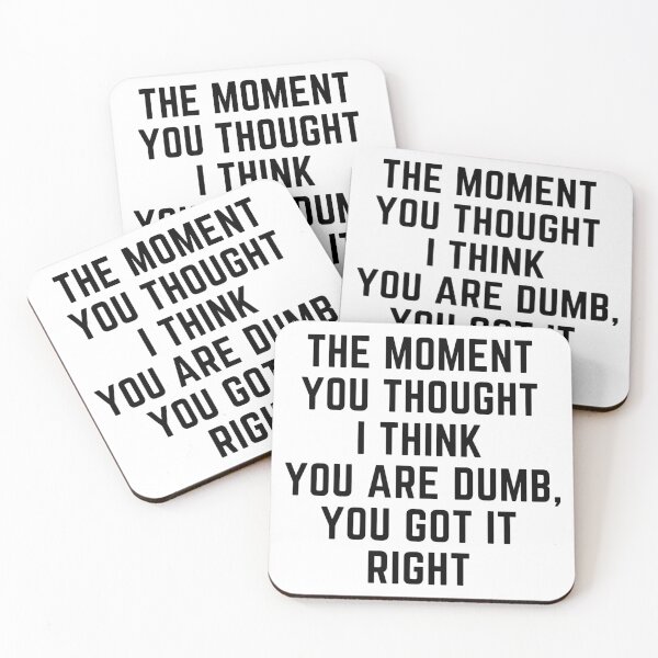 Item preview, Raising wild things "THE MOMENT YOU THOUGHT I THINK YOU ARE DUMB, YOU GOT IT RIGHT" sarcastic quote  t shirt [P-Q 199][917]  designed and sold by HIPNOTIZAR  CRAFTS.
