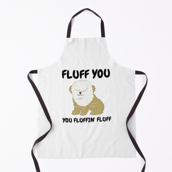 Item preview, Fluff You You Fluffin Fluff designed and sold by momsnpops.