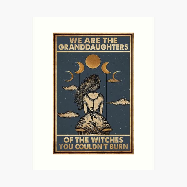 Vintage We Are The Granddaughters Of The Witches You Couldn't Burn Art Print